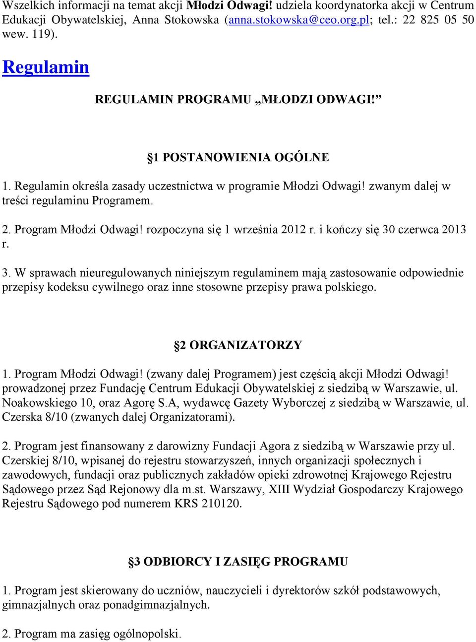 Program Młodzi Odwagi! rozpoczyna się 1 września 2012 r. i kończy się 30