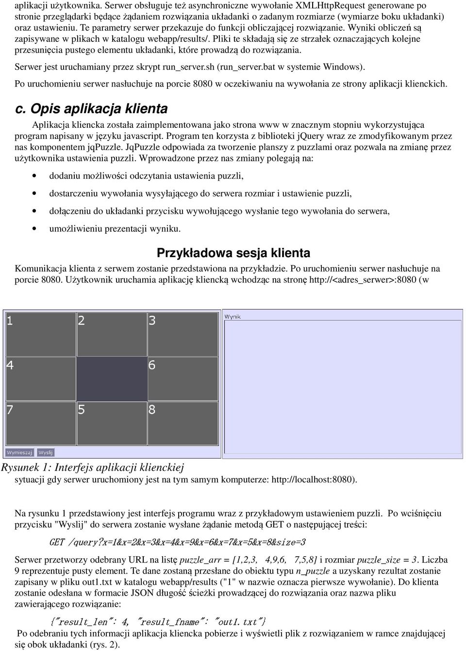 Te parametry serwer przekazuje do funkcji obliczającej rozwiązanie. Wyniki obliczeń są zapisywane w plikach w katalogu webapp/results/.