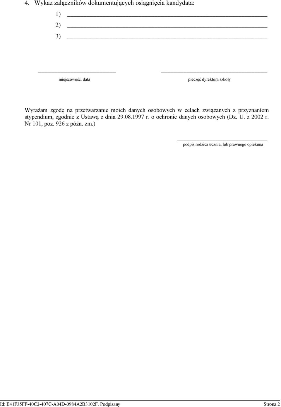 zgodnie z Ustawą z dnia 29.08.1997 r. o ochronie danych osobowych (Dz. U. z 2002 r. Nr 101, poz. 926 z późn.