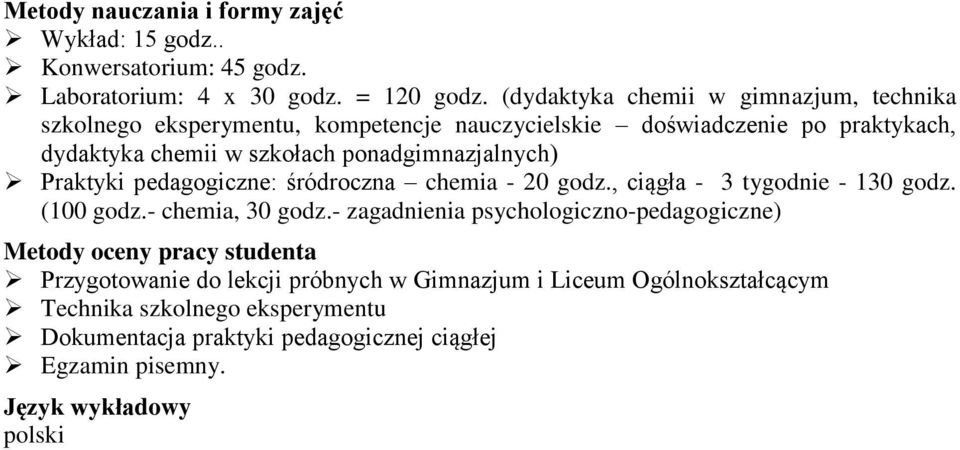 ponadgimnazjalnych) Praktyki pedagogiczne: śródroczna chemia - 20 godz., ciągła - 3 tygodnie - 130 godz. (100 godz.- chemia, 30 godz.