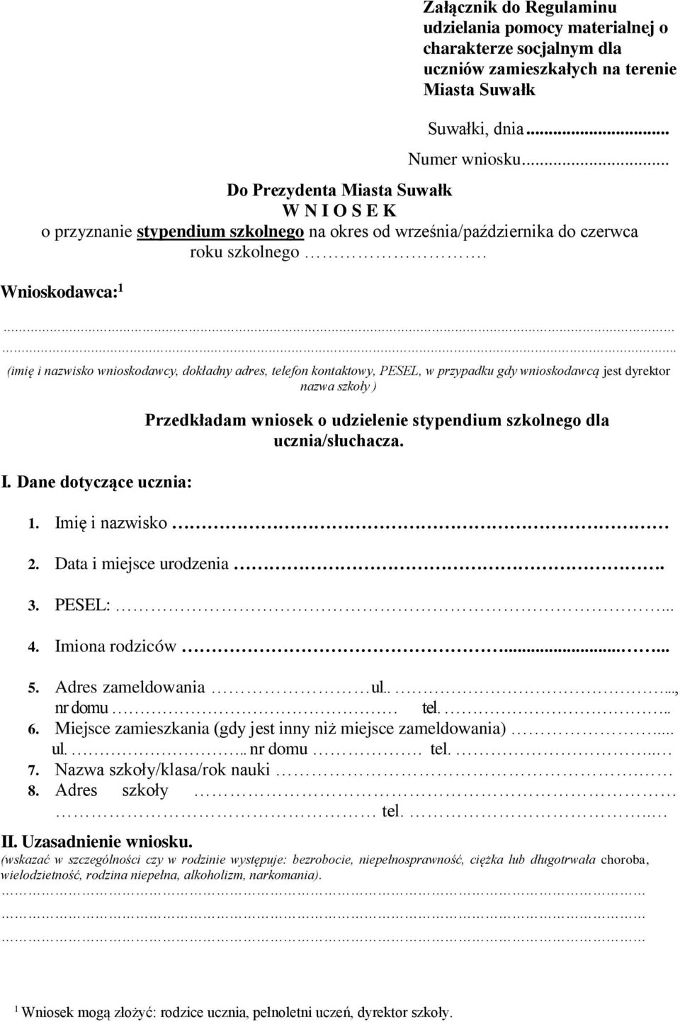 (imię i nazwisko wnioskodawcy, dokładny adres, telefon kontaktowy, PESEL, w przypadku gdy wnioskodawcą jest dyrektor nazwa szkoły ) I.
