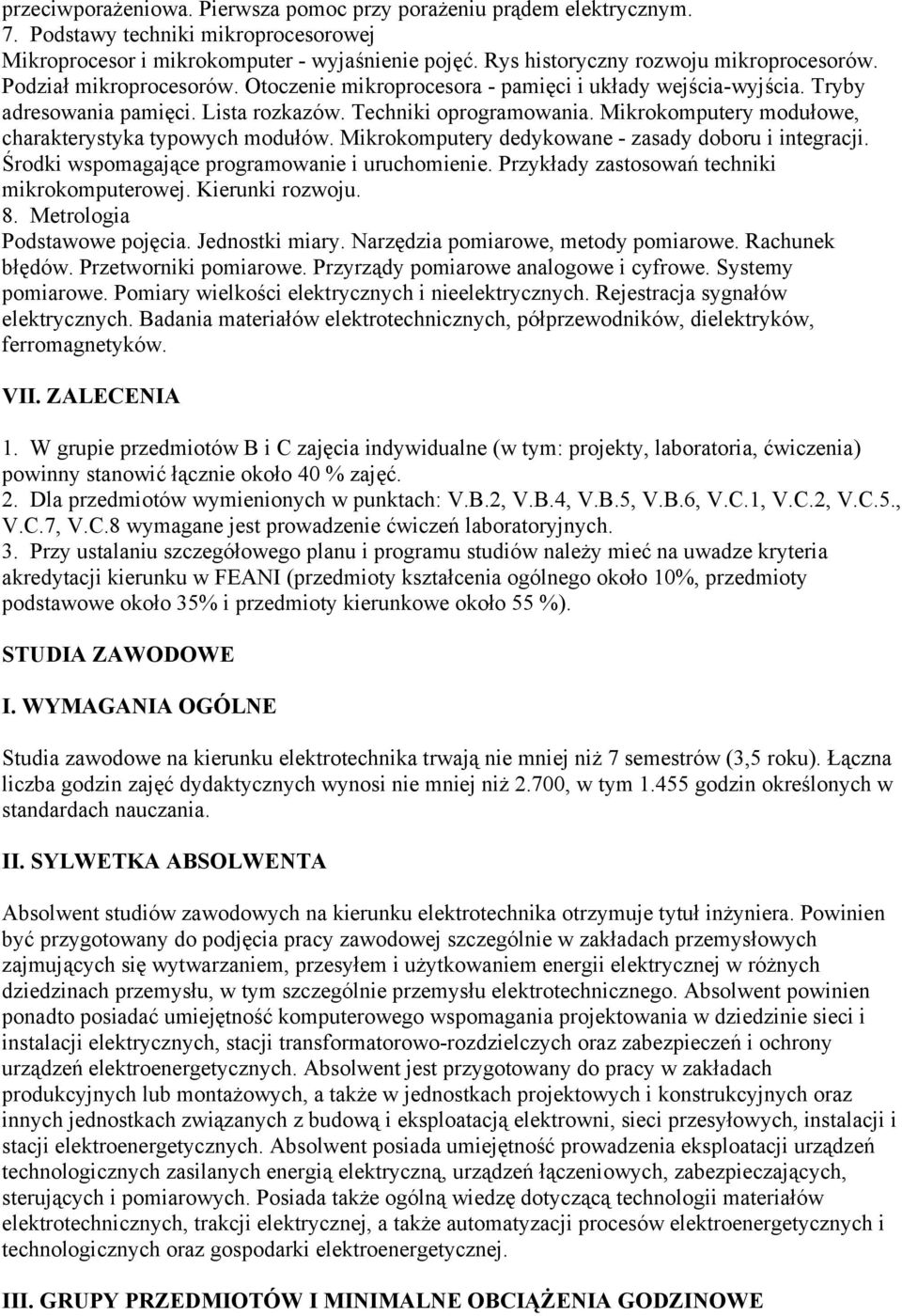 Mikrokomputery modułowe, charakterystyka typowych modułów. Mikrokomputery dedykowane - zasady doboru i integracji. Środki wspomagające programowanie i uruchomienie.