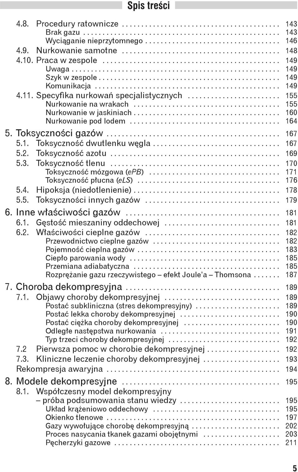 .............................................. 149 Komunikacja................................................ 149 4.11. Specyfika nurkowań specjalistycznych........................ 155 Nurkowanie na wrakach.