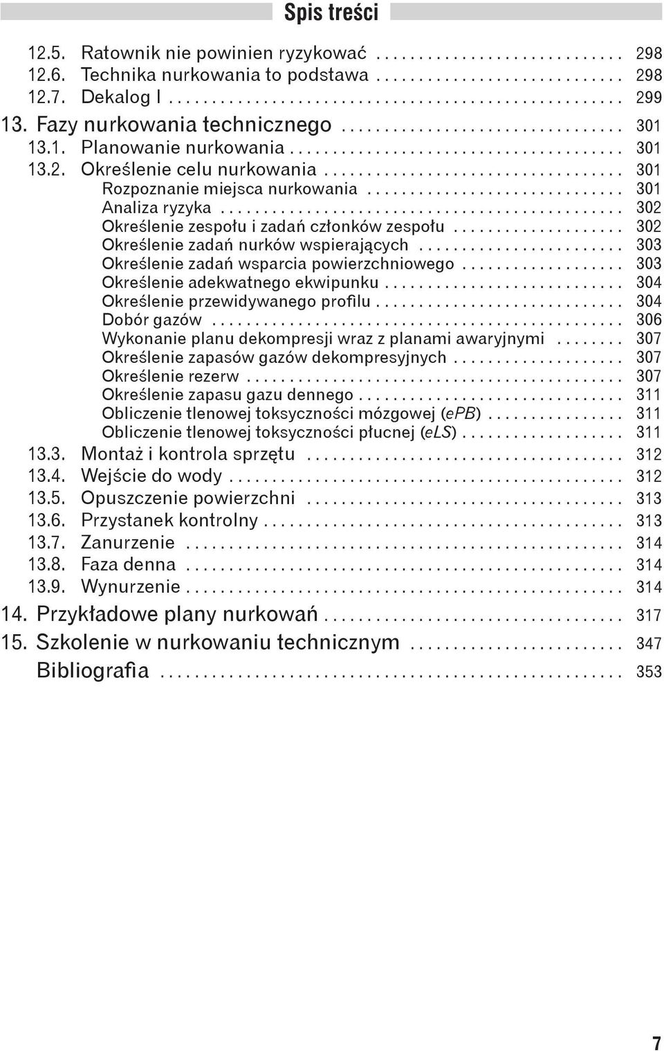 .................................. 301 Rozpoznanie miejsca nurkowania.............................. 301 Analiza ryzyka............................................... 302 Określenie zespołu i zadań członków zespołu.