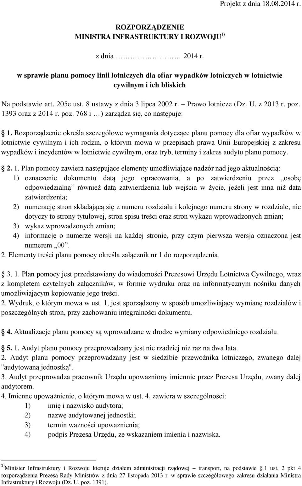 Rozporządzenie określa szczegółowe wymagania dotyczące planu pomocy dla ofiar wypadków w lotnictwie cywilnym i ich rodzin, o którym mowa w przepisach prawa Unii Europejskiej z zakresu wypadków i