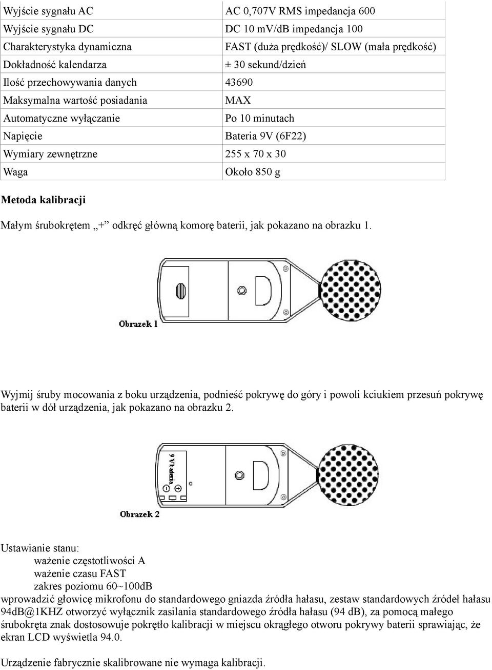 Metoda kalibracji Małym śrubokrętem + odkręć główną komorę baterii, jak pokazano na obrazku 1.