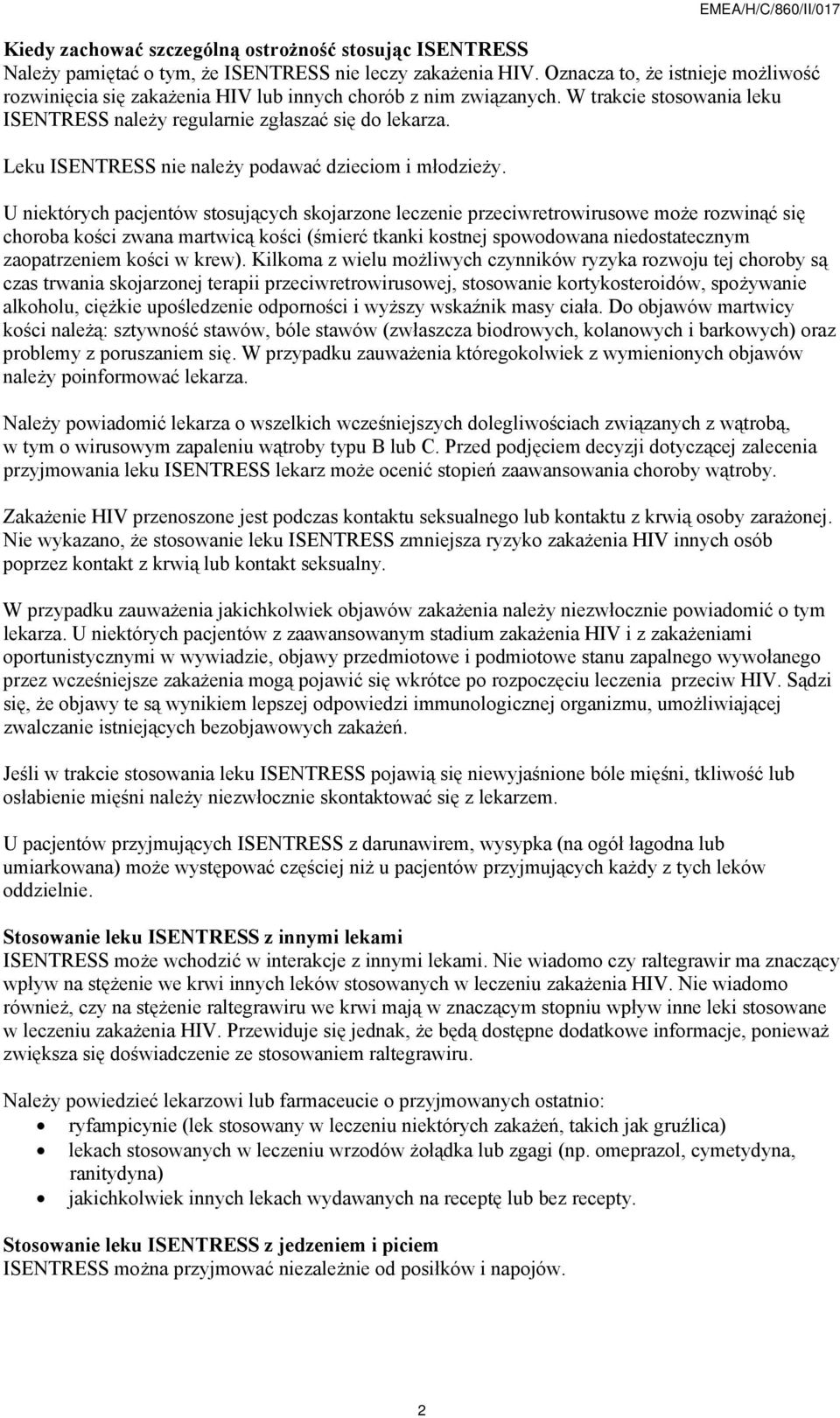 Leku ISENTRESS nie należy podawać dzieciom i młodzieży.