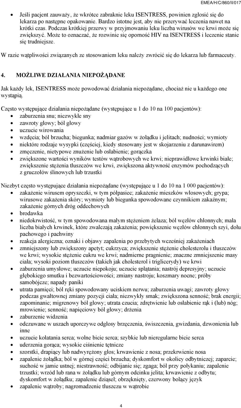 W razie wątpliwości związanych ze stosowaniem leku należy zwrócić się do lekarza lub farmaceuty. 4.