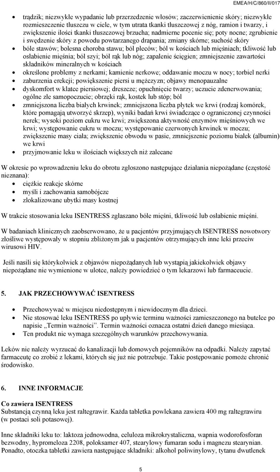 pleców; ból w kościach lub mięśniach; tkliwość lub osłabienie mięśnia; ból szyi; ból rąk lub nóg; zapalenie ścięgien; zmniejszenie zawartości składników mineralnych w kościach określone problemy z