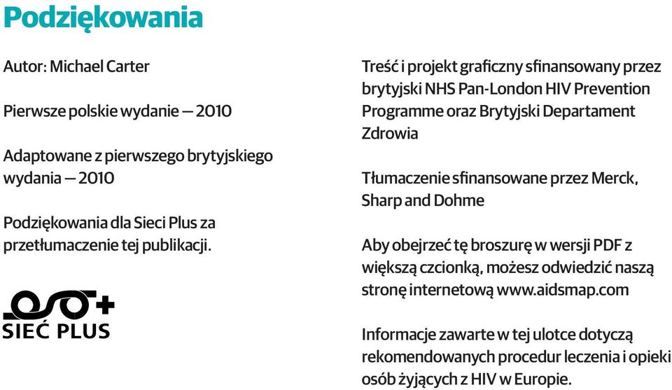 Treść i projekt graficzny sfinansowany przez brytyjski NHS Pan-London HIV Prevention Programme oraz Brytyjski Departament Zdrowia Tłumaczenie