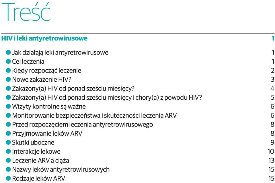 5 OOWizyty kontrolne są ważne 6 OOMonitorowanie bezpieczeństwa i skuteczności leczenia ARV 6 OOPrzed rozpoczęciem leczenia