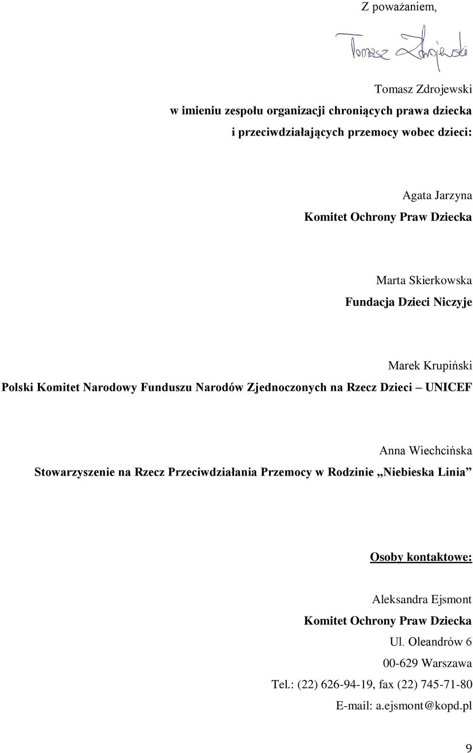 Zjednoczonych na Rzecz Dzieci UNICEF Anna Wiechcińska Stowarzyszenie na Rzecz Przeciwdziałania Przemocy w Rodzinie Niebieska Linia Osoby