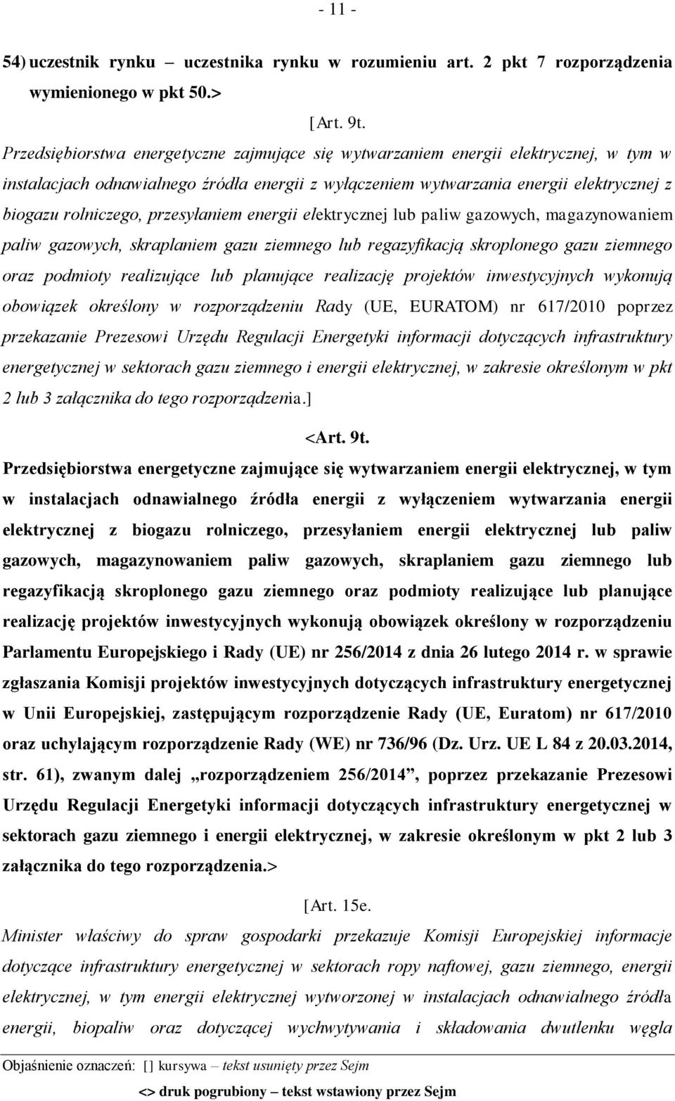 przesyłaniem energii elektrycznej lub paliw gazowych, magazynowaniem paliw gazowych, skraplaniem gazu ziemnego lub regazyfikacją skroplonego gazu ziemnego oraz podmioty realizujące lub planujące