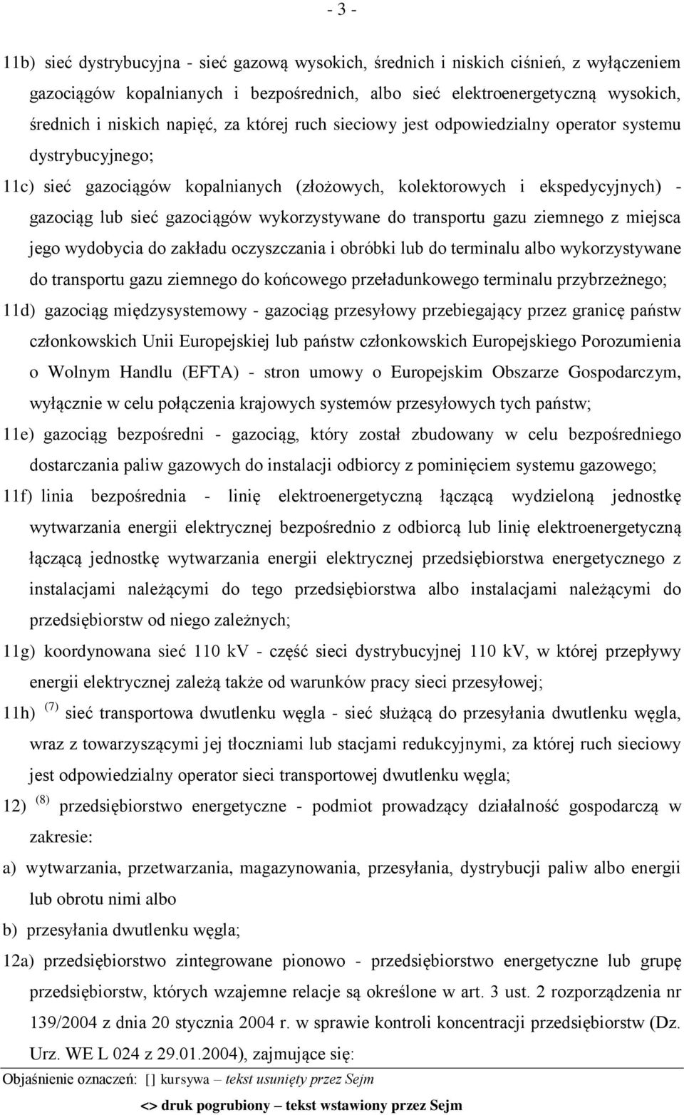 wykorzystywane do transportu gazu ziemnego z miejsca jego wydobycia do zakładu oczyszczania i obróbki lub do terminalu albo wykorzystywane do transportu gazu ziemnego do końcowego przeładunkowego