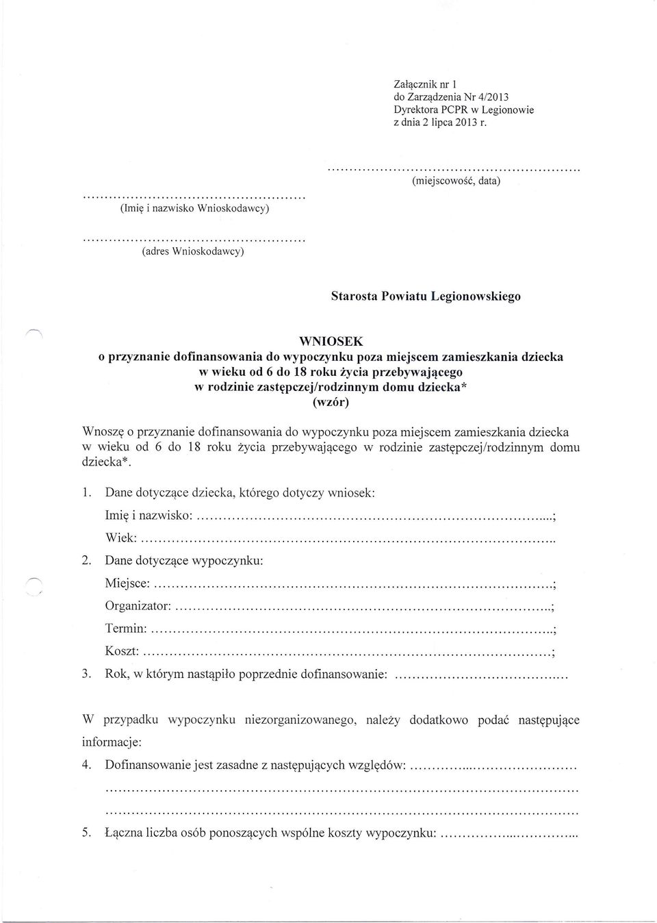 6 do 18 roku życia przebywającego w rodzinie zastępczej/rodzinnym domu dziecka* (wzór) Wnoszę o przyznanie dofinansowania do wypoczynku poza miejscem zamieszkania dziecka w wieku od 6 do 18 roku