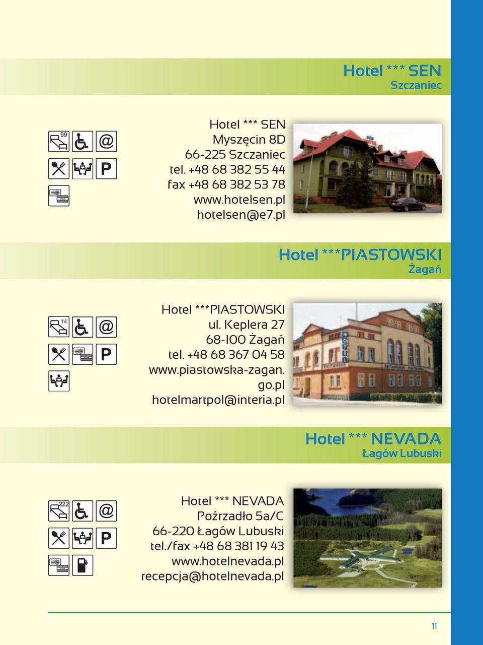 pl Hotel ***PIASTOWSKI Żagań 14 Hotel ***PIASTOWSKI ul. Keplera 27 68-100 Żagań tel. +48 68 367 04 58 www.