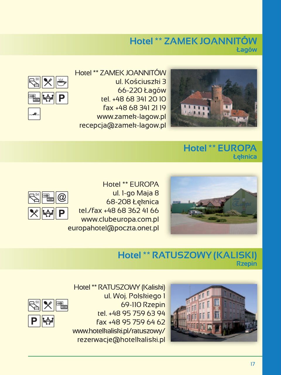 1-go Maja 8 68-208 Łęknica tel./fax +48 68 362 41 66 www.clubeuropa.com.pl europahotel@poczta.onet.