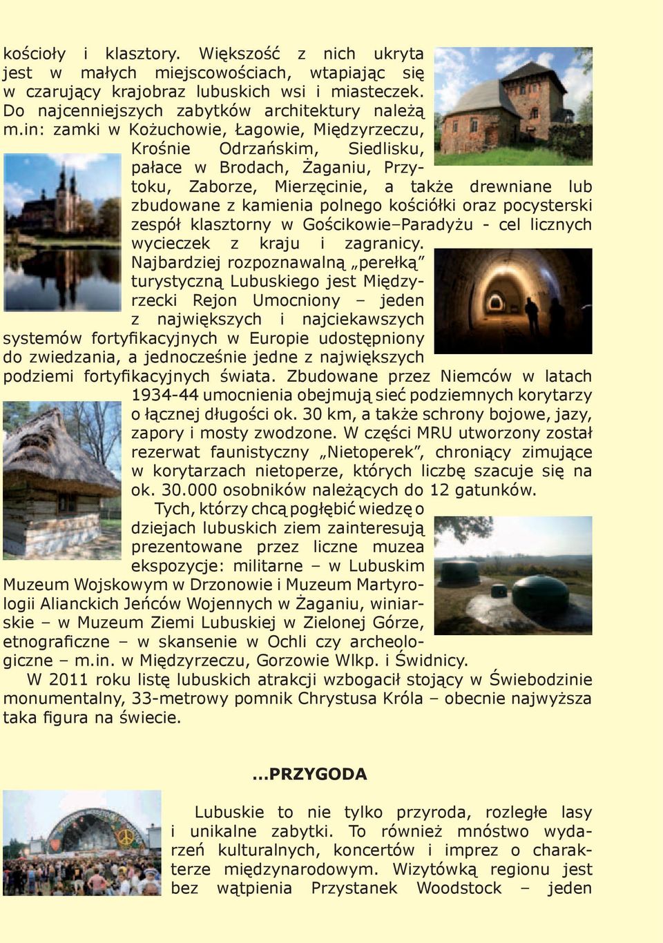 oraz pocysterski zespół klasztorny w Gościkowie Paradyżu - cel licznych wycieczek z kraju i zagranicy.