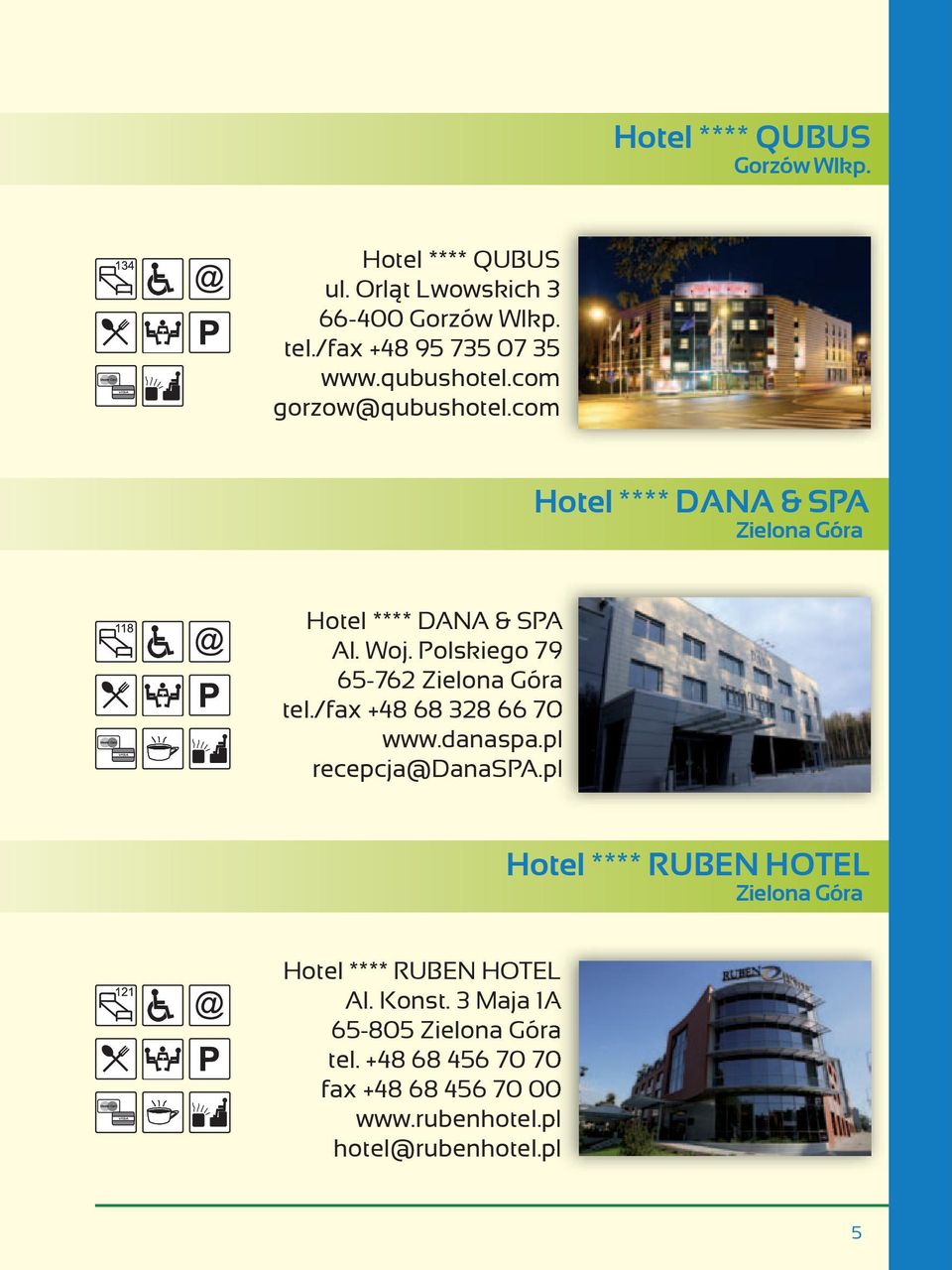 Polskiego 79 65-762 Zielona Góra tel./fax +48 68 328 66 70 www.danaspa.pl recepcja@danaspa.