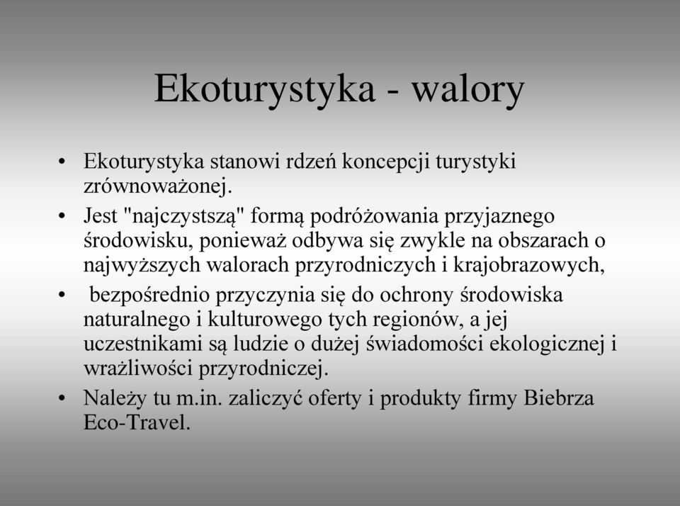 walorach przyrodniczych i krajobrazowych, bezpośrednio przyczynia się do ochrony środowiska naturalnego i kulturowego tych