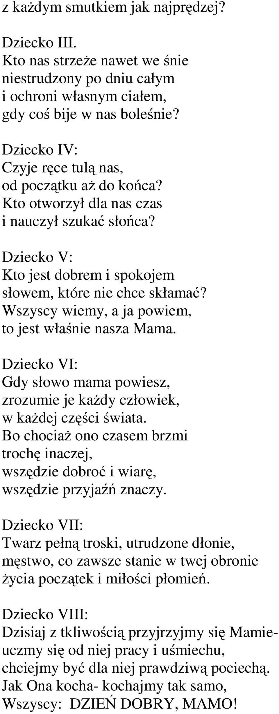 Wszyscy wiemy, a ja powiem, to jest właśnie nasza Mama. Dziecko VI: Gdy słowo mama powiesz, zrozumie je każdy człowiek, wkażdej części świata.