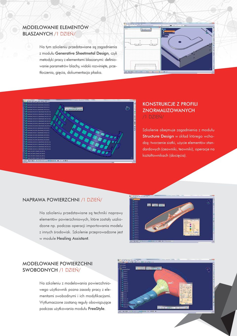 KONSTRUKCJE Z PROFILI ZNORMALIZOWANYCH Szkolenie obejmuje zagadnienia z modułu Structure Design w skład którego wchodzą: tworzenie siatki, użycie elementów standardowych (ceowniki, teowniki),