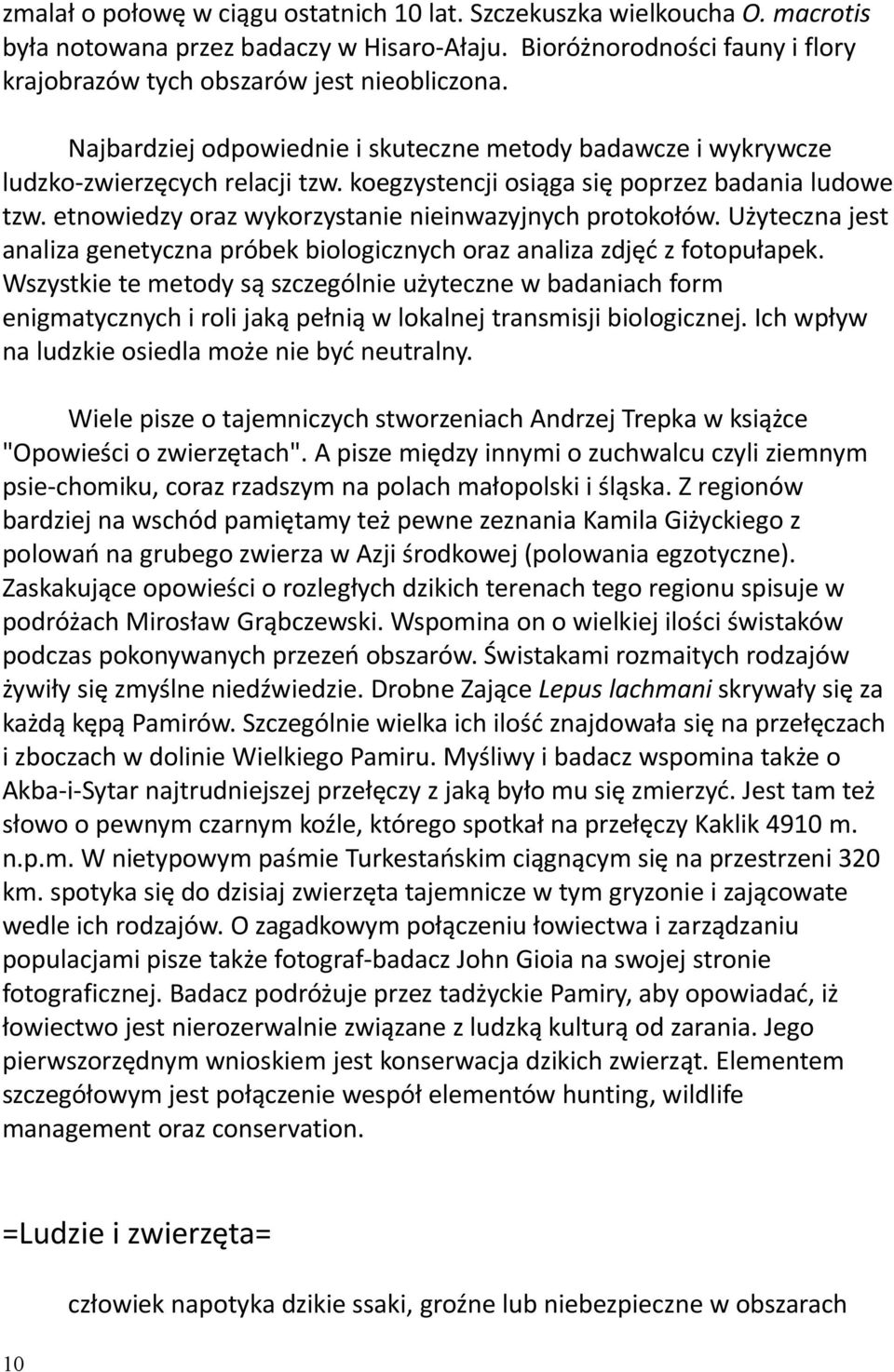 etnowiedzy oraz wykorzystanie nieinwazyjnych protokołów. Użyteczna jest analiza genetyczna próbek biologicznych oraz analiza zdjęć z fotopułapek.