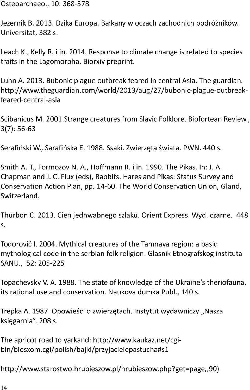 com/world/2013/aug/27/bubonic-plague-outbreakfeared-central-asia Scibanicus M. 2001.Strange creatures from Slavic Folklore. Biofortean Review., 3(7): 56-63 Serafiński W., Sarafińska E. 1988. Ssaki.