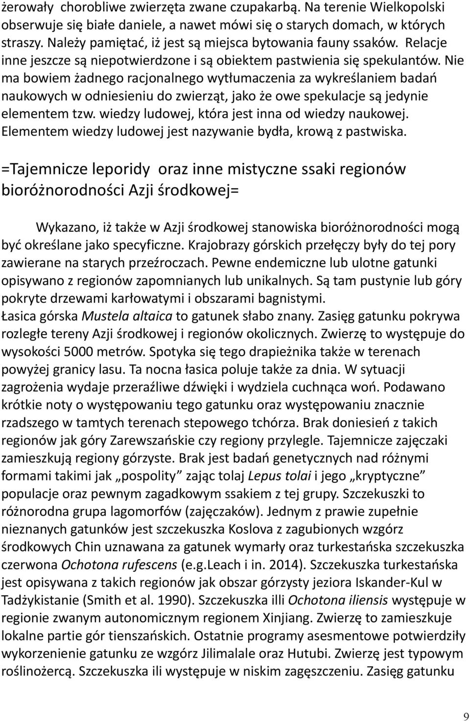 Nie ma bowiem żadnego racjonalnego wytłumaczenia za wykreślaniem badań naukowych w odniesieniu do zwierząt, jako że owe spekulacje są jedynie elementem tzw.