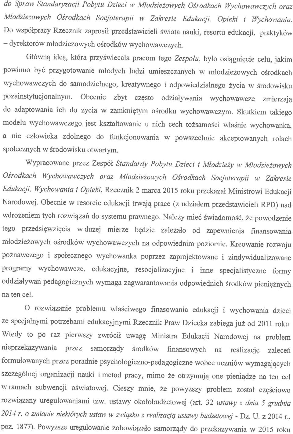 kreatywnego i odpowiedzialnego życia w środowisku Do współpracy Rzecznik zaprosił przedstawicieli świata nauki, resortu edukacji, praktyków poz. 1877).