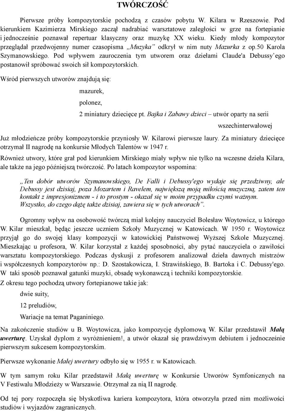 Kiedy młody kompozytor przeglądał przedwojenny numer czasopisma Muzyka odkrył w nim nuty Mazurka z op.50 Karola Szymanowskiego.