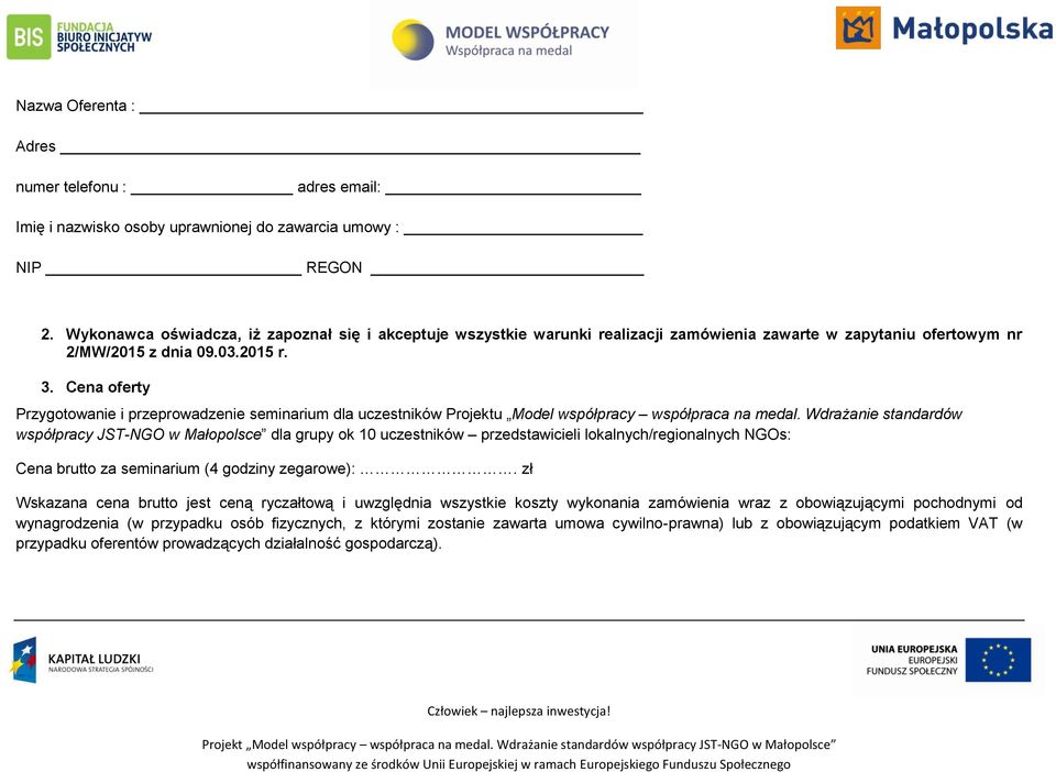 Cena oferty Przygotowanie i przeprowadzenie seminarium dla uczestników Projektu Model współpracy współpraca na medal.