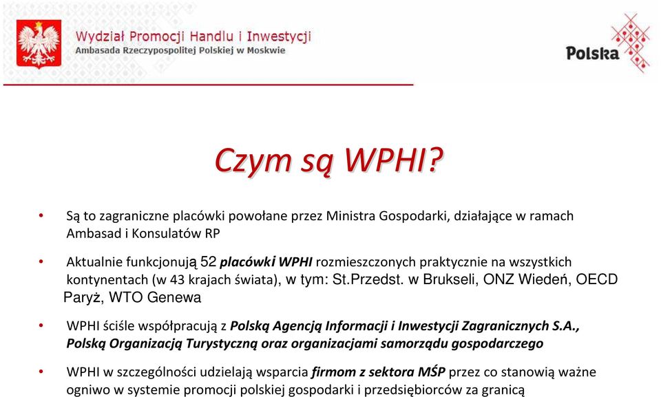 rozmieszczonych praktycznie na wszystkich kontynentach (w 43 krajach świata), w tym: St.Przedst.