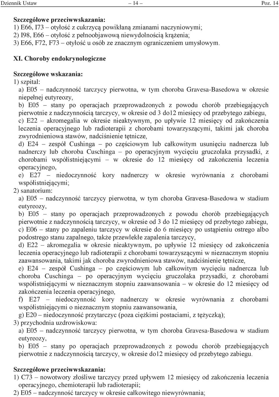 pierwotna, w tym choroba Gravesa-Basedowa w okresie niepene eutyreozy, b) E05 stany po operacac przeprowadzonyc z powodu coró przeieacyc pierwotnie z nadczynnoci tarczycy, w okresie od do miesicy od