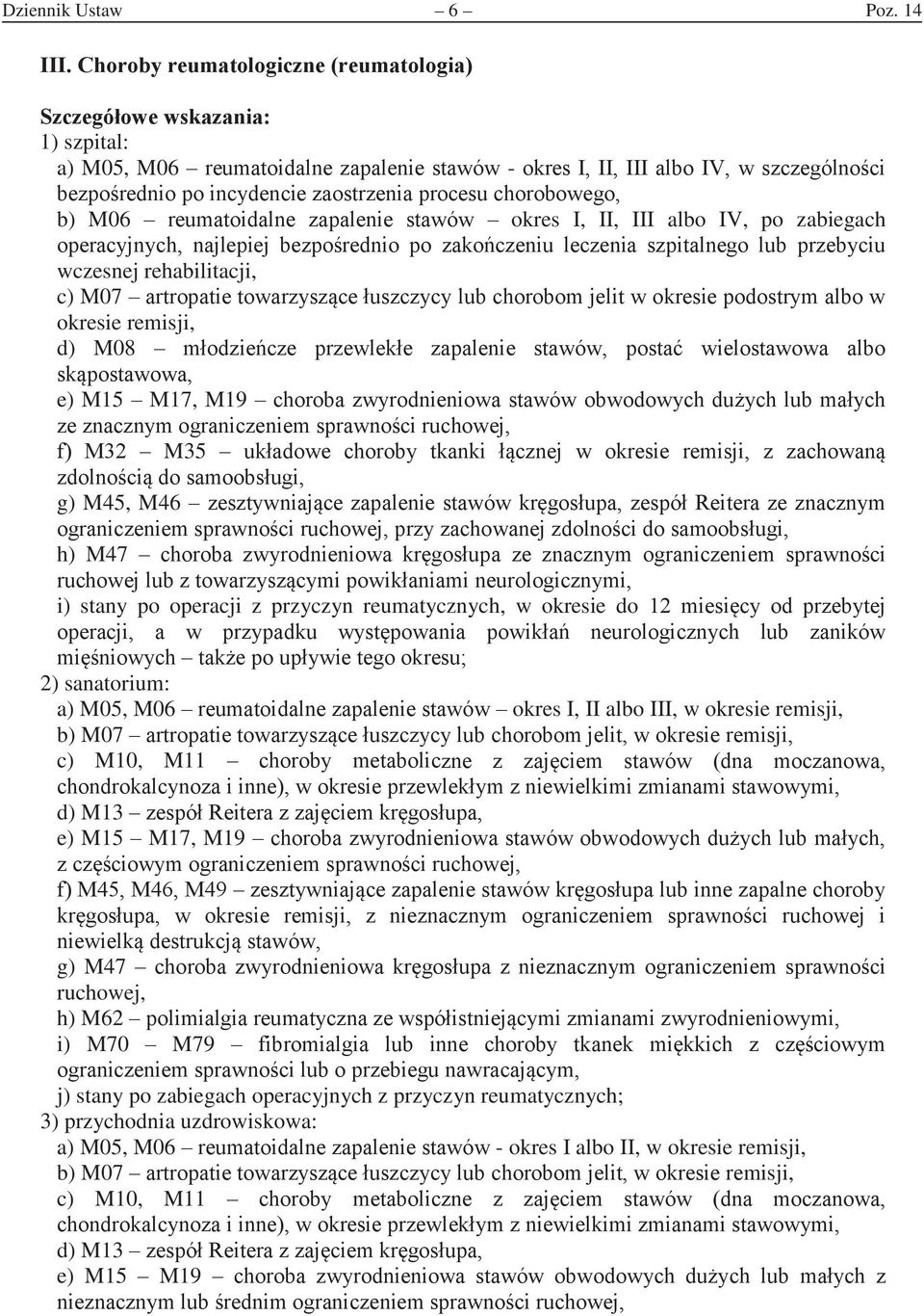operan nalepie ezporednio po zaozeniu lezenia szpitalneo lu przeiu wczesnej rehabilitacji, c) M07 artropatie towarzsze uszz lu oroom elit w oresie podostrm alo w okresie remisji, d) M08 modzieze