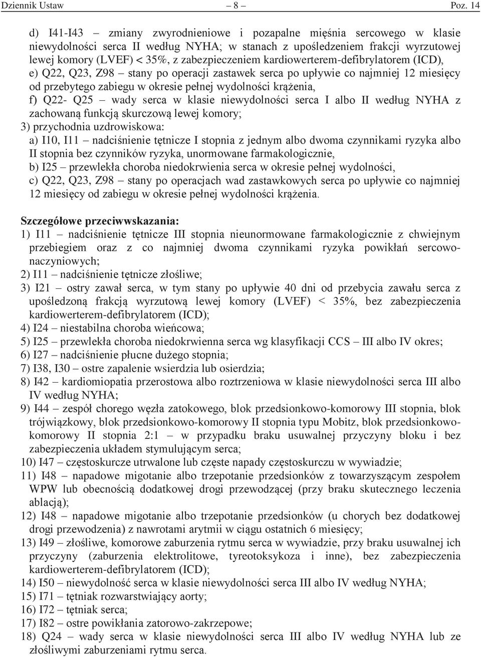 Q23, Z98 stan po operaci zastawe serca po upwie co namnie miesic od przeteo zaieu w oresie pene wdolnoci renia, - Q25 wady serca w lasie niewdolnoci serca alo wedu z zacowan unc surczow lewe omor a)