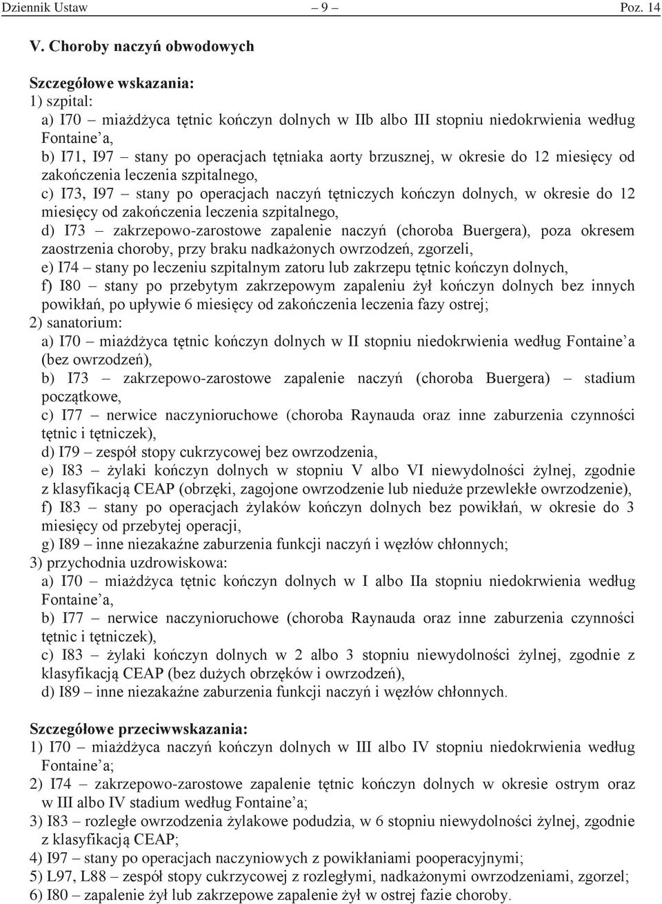 operacac nacz ttniczc oczn dolnc, w oresie do miesic od zaoczenia leczenia szpitalneo, d) I73 zakrzepowo-zarostowe zapalenie nacz (coroa uerera, poza oresem zaostrzenia coro, prz rau nadaonc