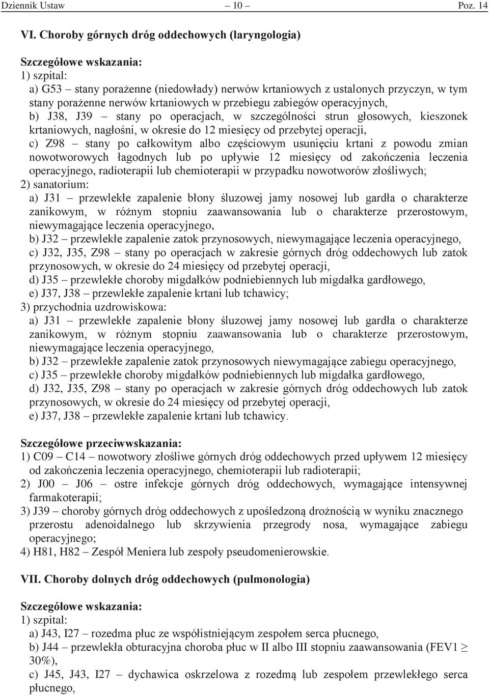rtaniowc, naoni, w oresie do miesic od przebytej operacji, c) Z98 stan po caowitm alo czciowm usuniciu rtani z powodu zmian nowotworowc aodnc lu po upwie miesic od zaoczenia leczenia operacyjnego,