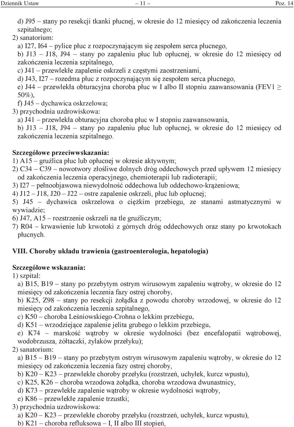 opucne, w oresie do miesic od zaoczenia leczenia szpitalneo, c) J41 przewlee zapalenie osrzeli z czstmi zaostrzeniami, d) J43, I27 rozedma puc z rozpocznacm si zespoem serca pucneo, e) J44 przewlea