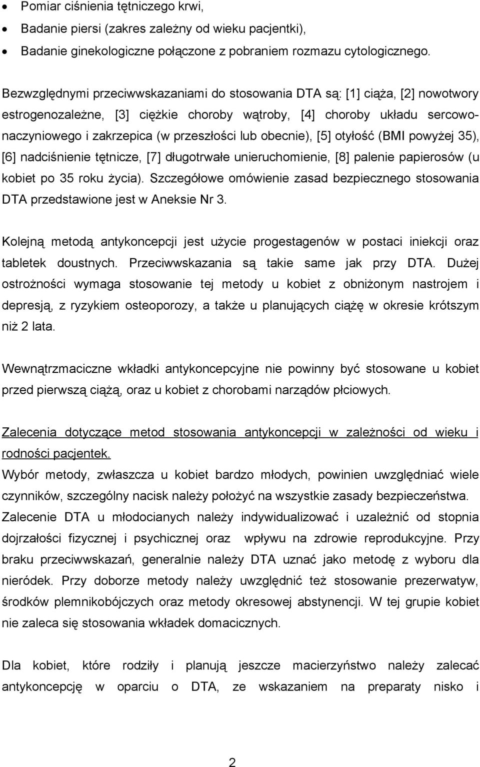 obecnie), [5] otyłość (BMI powyżej 35), [6] nadciśnienie tętnicze, [7] długotrwałe unieruchomienie, [8] palenie papierosów (u kobiet po 35 roku życia).
