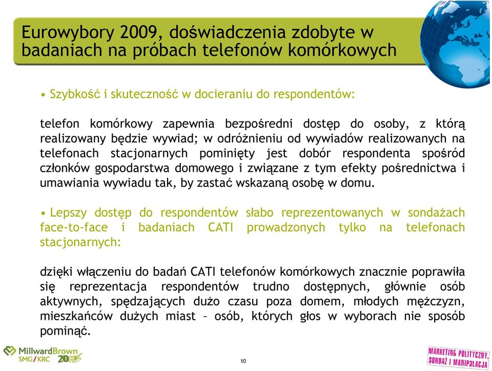 pośrednictwa i umawiania wywiadu tak, by zastać wskazaną osobę w domu.