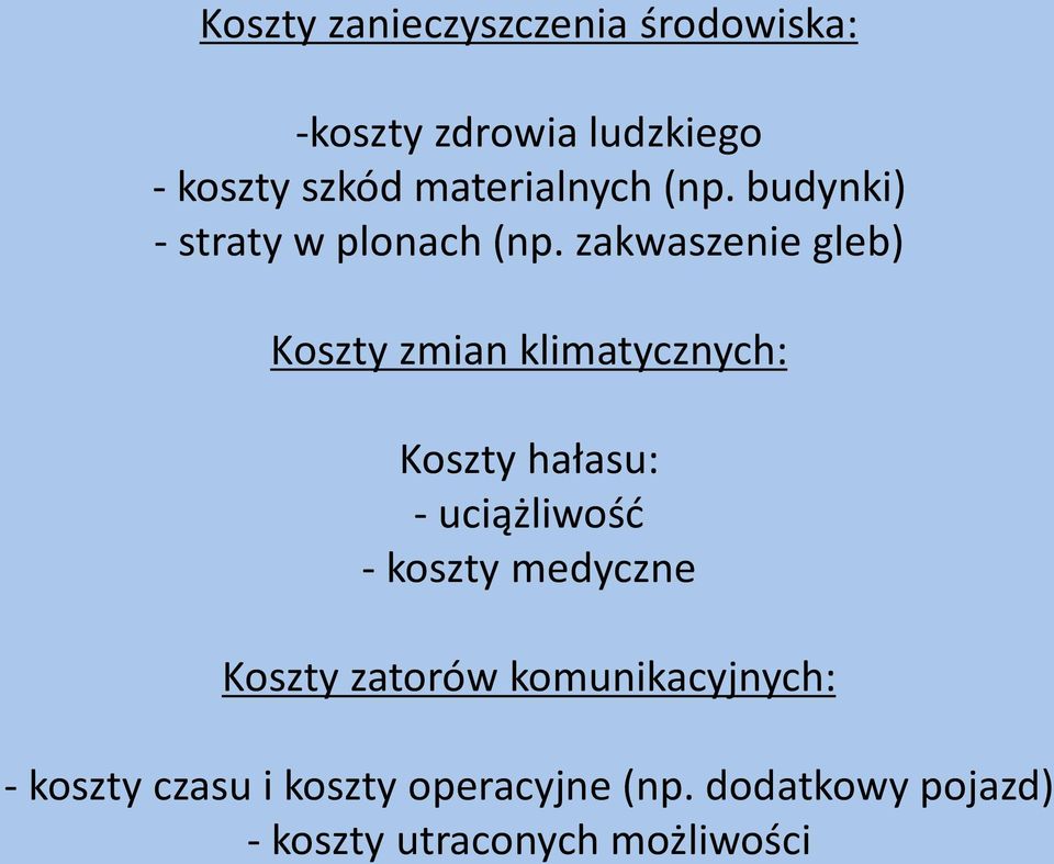 zakwaszenie gleb) Koszty zmian klimatycznych: Koszty hałasu: - uciążliwość - koszty