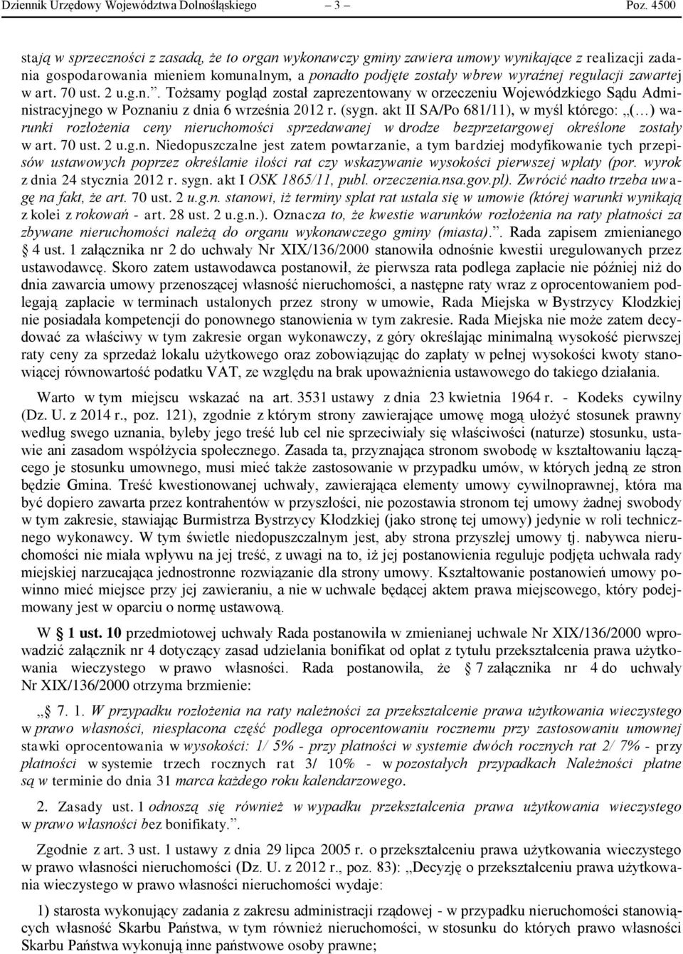 zawartej w art. 70 ust. 2 u.g.n.. Tożsamy pogląd został zaprezentowany w orzeczeniu Wojewódzkiego Sądu Administracyjnego w Poznaniu z dnia 6 września 2012 r. (sygn.