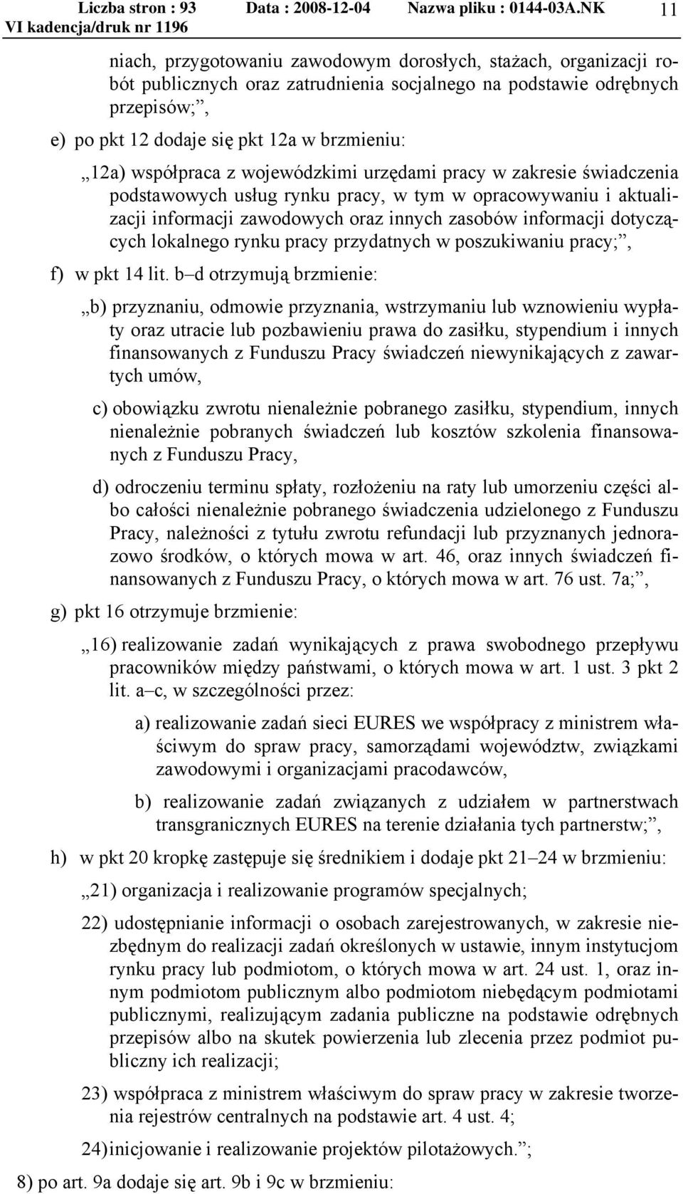 lokalnego rynku pracy przydatnych w poszukiwaniu pracy;, f) w pkt 14 lit.