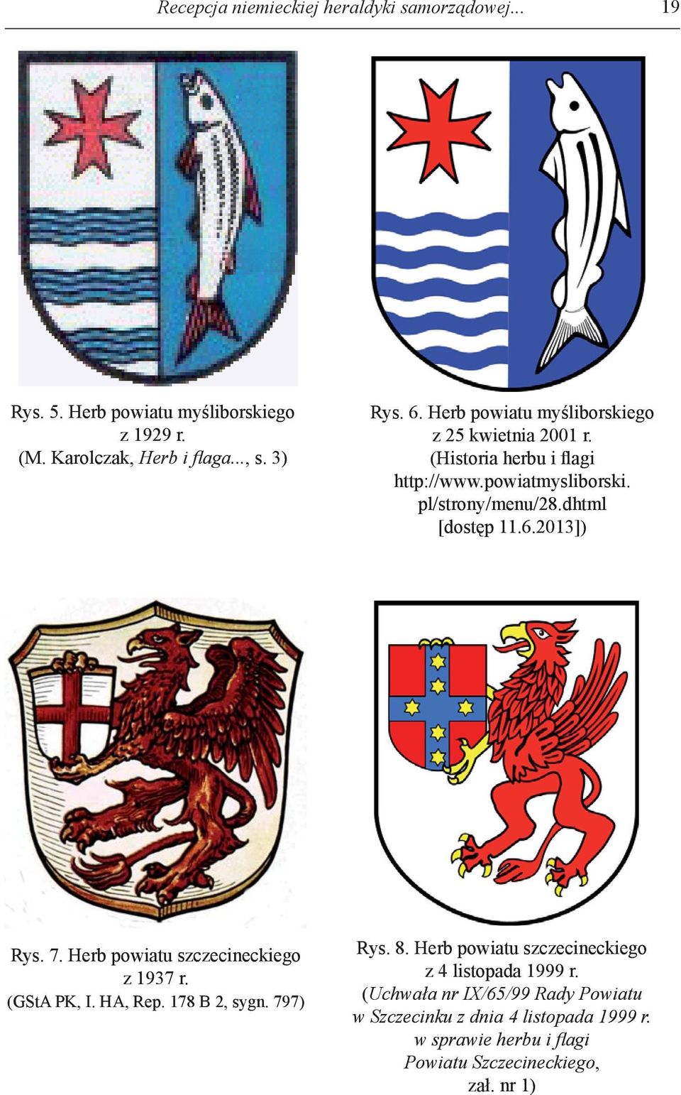 2013]) Rys. 7. Herb powiatu szczecineckiego z 1937 r. (GStA PK, I. HA, Rep. 178 B 2, sygn. 797) Rys. 8.