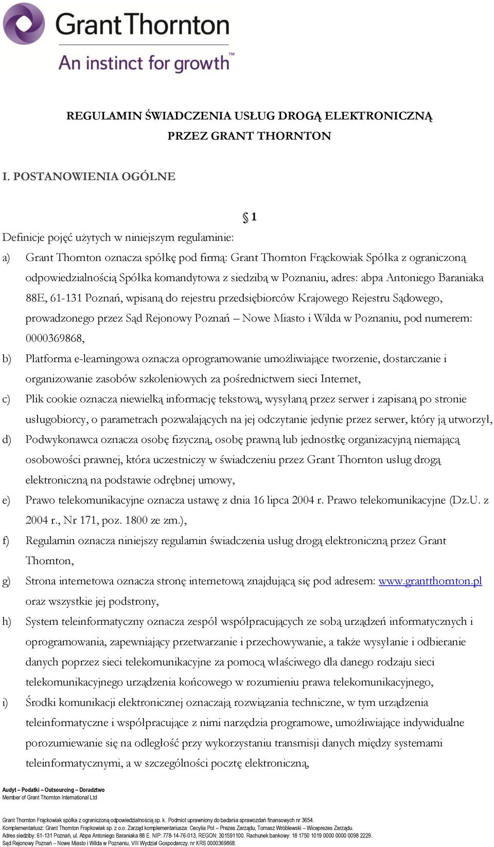 komandytowa z siedzibą w Poznaniu, adres: abpa Antoniego Baraniaka 88E, 61-131 Poznań, wpisaną do rejestru przedsiębiorców Krajowego Rejestru Sądowego, prowadzonego przez Sąd Rejonowy Poznań Nowe