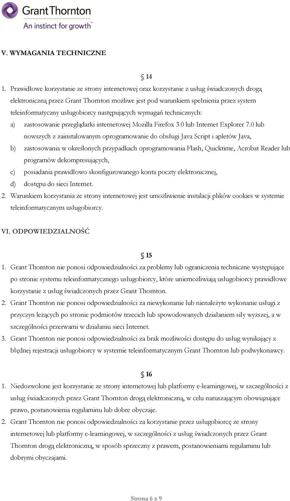 usługobiorcy następujących wymagań technicznych: a) zastosowanie przeglądarki internetowej Mozilla Firefox 3.0 lub Internet Explorer 7.