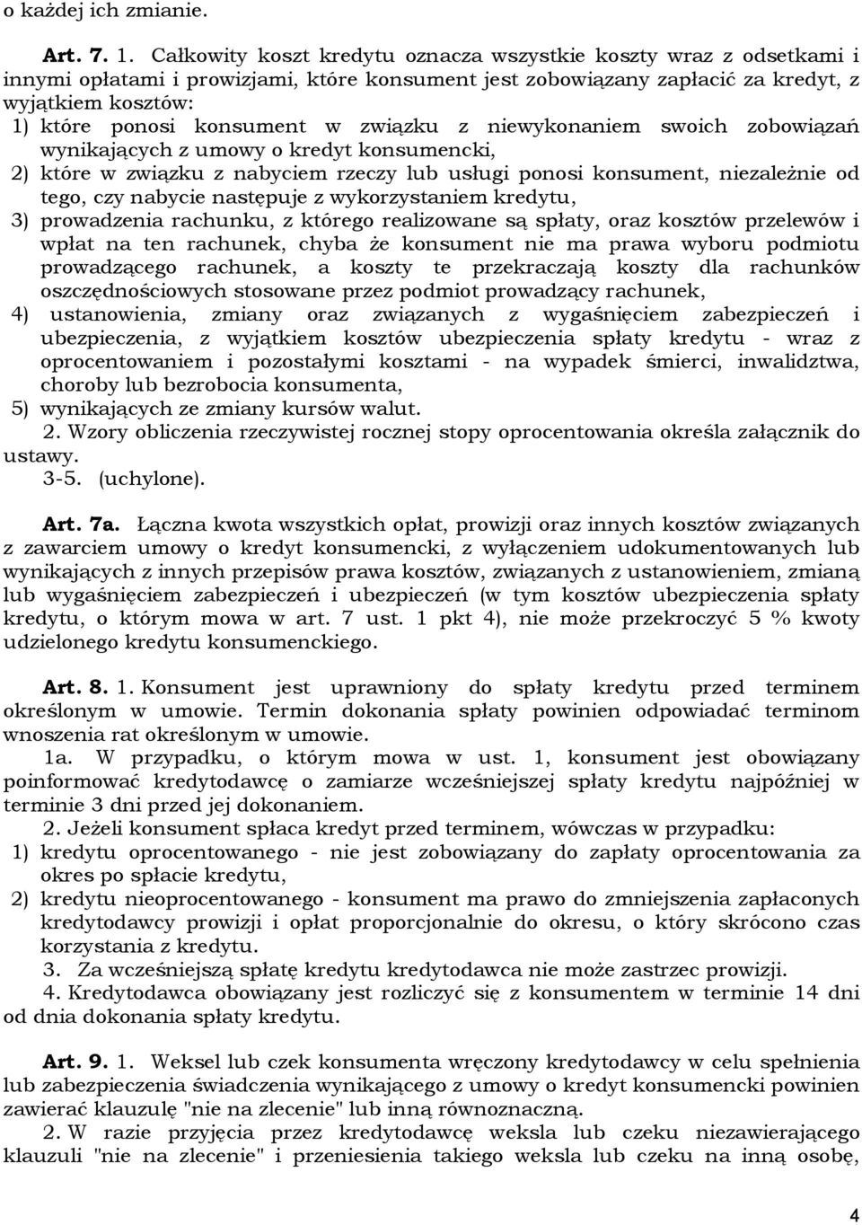 związku z niewykonaniem swoich zobowiązań wynikających z umowy o kredyt konsumencki, 2) które w związku z nabyciem rzeczy lub usługi ponosi konsument, niezależnie od tego, czy nabycie następuje z