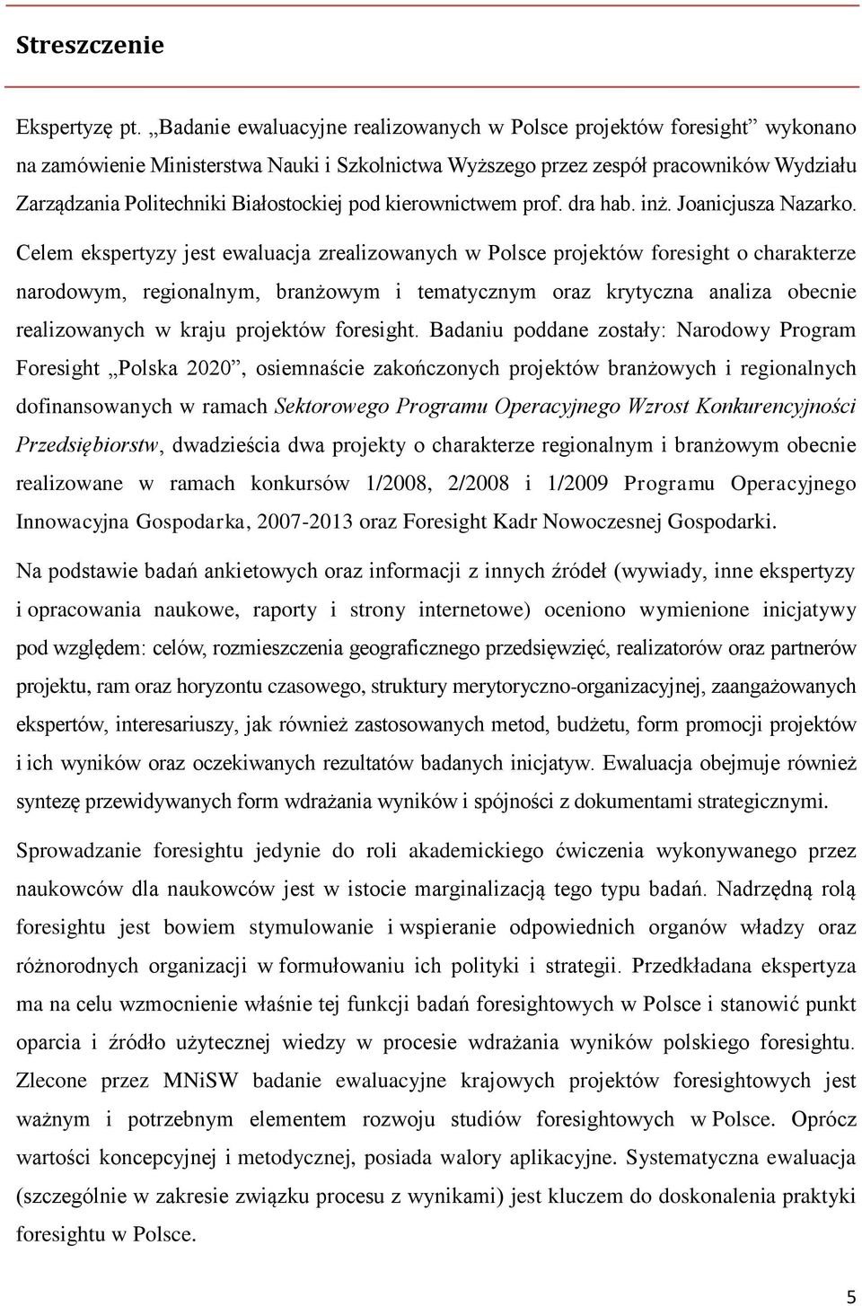 Białostockiej pod kierownictwem prof. dra hab. inż. Joanicjusza Nazarko.