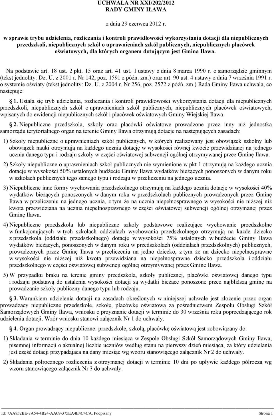oświatowych, dla których organem dotującym jest Gmina Iława. Na podstawie art. 18 ust. 2 pkt. 15 oraz art. 41 ust. 1 ustawy z dnia 8 marca 1990 r. o samorządzie gminnym (tekst jednolity: Dz. U.